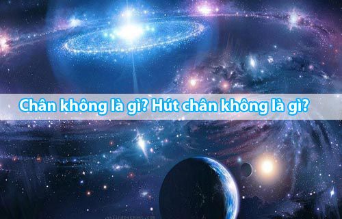 chan-khong-la-gi-hut-chan-khong-la-gi
