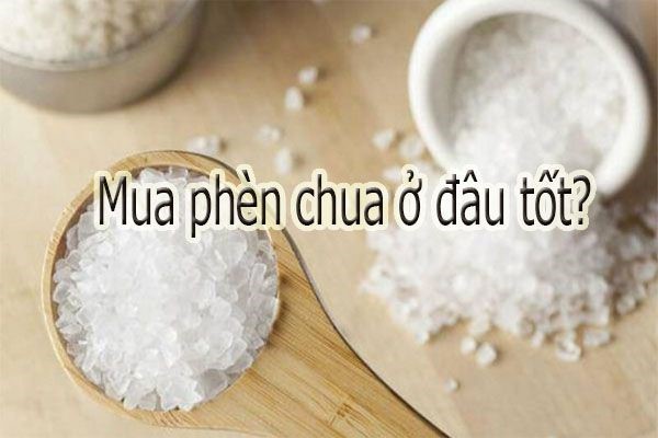 Mua phèn chua ở đâu tốt?