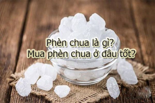 Phèn chua là gì?