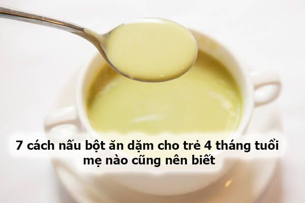 7-cach-nau-bot-an-dam-cho-tre-4-thang-tuoi-me-nao-cung-nen-biet