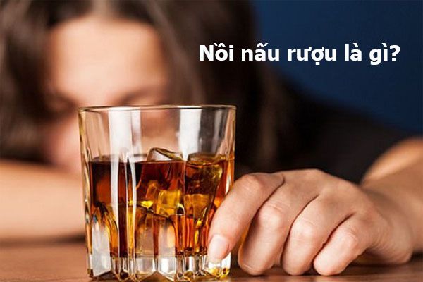 noi-nau-ruou-la-gi
