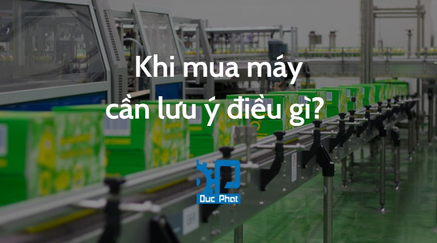 Những lưu ý khi mua máy