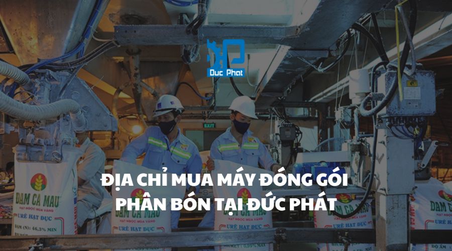 Địa chỉ mua máy đóng gói phân bón rẻ tốt