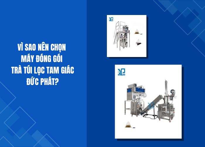 Tại sao nên chọn máy đóng trà túi lọc tam giác Đức Phát?
